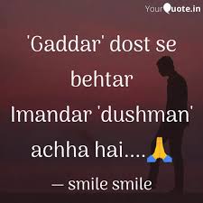 We would like to show you a description here but the site won't allow us. Gaddar Dost Se Behtar I Quotes Writings By Smile Smile Yourquote