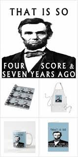 Fun Products With Theme That Is So Four Score Seven Years Ago Abe Lincoln Fans Need This Four Score And Seven Years Ago Four Score Seventh