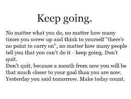 Chloe Phillips On Instagram Keep Going No Matter How Many Times You Have Started Go For It Quotes Keep Going Quotes Motivational Quotes For Students
