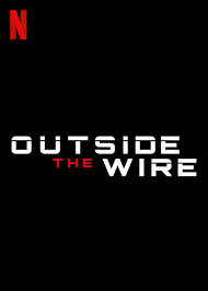 Outside the wire soll ein futuristisches actionfilm sein, der im jahr 2036 spielt und dessen handlung nur dazu da ist outside the wire. Outside The Wire Movie Poster 575196