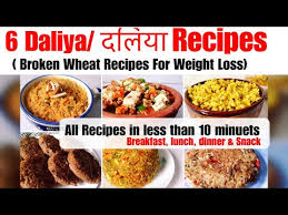 6 Daliya Broken Wheat Recipe How To Make Daliya Daliya Kaise Banaye दल य र स प Weight Loss Youtube