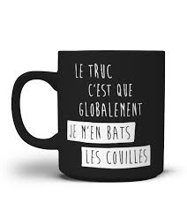 Hé jé d new abi pour dem1. Je M En Bats Les Couilles Tasse T Collector T Shirts Sweats Mugs Et Bijoux Droles Originaux Et Personnalises