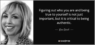 Kim Garst quote: Figuring out who you are and being true to yourself...