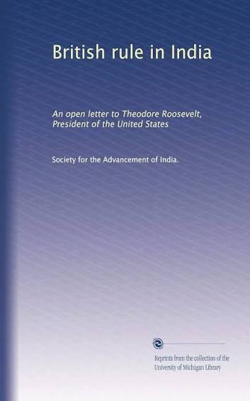 British rule in India: An open letter to Theodore Roosevelt, President of the United States : Amazon.in: Books