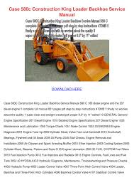 To reader this manual has been printed for a skilful engineer to supply necessary technical information to carry out service operations on this machine. Case 580c Construction King Loader Backhoe Se By Christelbrubaker Issuu