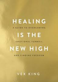 Unlock your healing power with chakra meditation.your chakras are your body's vital energy centers, and their health can impact your physical and mental . Healing Is The New High By Vex King 9781401961244 Penguinrandomhouse Com Books