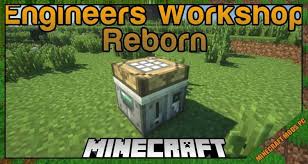 Jun 05, 2017 · browse and download minecraft custom mods by the planet minecraft community. Engineers Workshop Reborn Mod 1 12 2 Minecraft Mods Pc