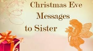 Keep calm we are open christmas eve. Christmas Eve Messages To Sister