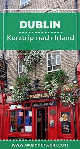 Von Pub Zu Pub Durch Dublin Kurztrip Nach Irland Mit Bildern Kurztrip Dublin Irland