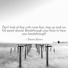 Full speed ahead (1940) quotes on imdb: Don T Look At Fear With M Quotes Writings By Sheena Burton Yourquote