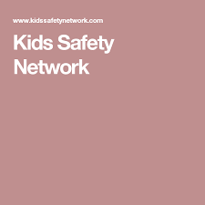 Kids Safety Network Child Safety Childrens Safety Safety Tips