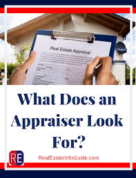 What Does An Appraiser Look For Home Appraisal Appraisal Real Estate Advice