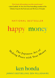 Maybe you would like to learn more about one of these? Happy Money The Japanese Art Of Making Peace With Your Money Honda Ken 9781501188374 Amazon Com Books