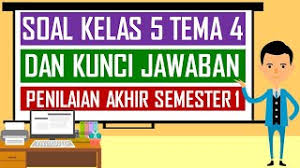 Soal Kelas 5 Tema 4 Dan Kunci Jawaban Penilaian Akhir Semester 1 Youtube