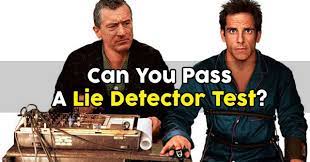 You don't lie often, and you would never do anything intentionally to harm the people you love. Can You Pass A Lie Detector Test Quizdoo