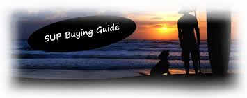 Buyers Guide What Do I Need To Know About Sup 2019