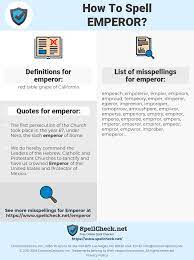 Emperor is a more complex and challenging version of solitaire. How To Spell Emperor And How To Misspell It Too Spellcheck Net