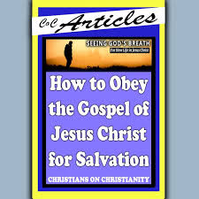 How To Obey The Gospel Of Jesus Christ For Salvation Churches Of Christ Faith In God Word Of God