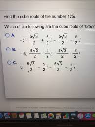 Jun 13, 2020 · find the y root symbol x button on your advanced calculator. Find The Cube Roots Of The Number 125i Which Of The Chegg Com
