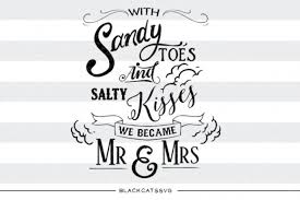 You can use our images for unlimited commercial purpose without asking permission. With Sandy Toes And Salty Kisses We Became Mr Mrs Graphic By Blackcatsmedia Creative Fabrica