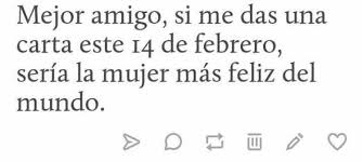 Tenemos una lista de los mejores regalos para tu novio. Dopl3r Com Memes Mejor Amigo Si Me Das Una Carta Este 14 De Febrero Seria La Mujer Mas Feliz Del Mundo