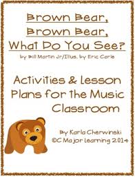 Brown Bear Brown Bear What Do You See Lesson Plans Preschool Brown Bear Brown Bear Activities And Lesson Plans For The Music Classroom Brown Bear Brown Bear Activities Music Classroom Lesson Plans