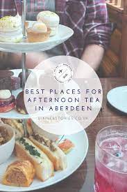 Scotland 6 Best Places For Afternoon Tea In Aberdeen Dinner Stories