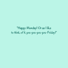 20 Best Monday Quotes Happy Monday Quotes Funny Monday Quotes Inspirational Monday Quotes Monday Humor Quotes Happy Monday Quotes Friday Quotes Funny