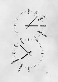 A Man With A Watch Knows What Time It Is A Man With Two Watches Is Never Sure Drawing Quotes Puzzle Quotes Remember Quotes