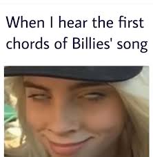 Billie Eilish Funny Hilarious Meme Billie Billie Eilish Me As A Girlfriend