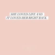 Pink And White Simple Positive And Inspirational Quote About Life She Loved Life And It Loved Her Right Back R Words Quotes Happy Quotes Inspirational Quotes