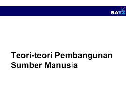 Teori birokrasi max weber dan teori pengurusan klasik fayol urwick. Teori Teori Pembangunan Sumber Manusia Ppt Download