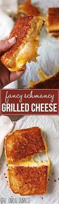 Fancy Schmancy Grilled Cheese Recipe Best Grilled Cheese Recipes Food