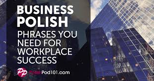 The last names in the list below are all in the male form. Business Polish Phrases You Need For Workplace Success