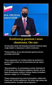 Najprawdopodobniej poznamy szczegółowe daty dalszego uwalniania gospodarki od pandemicznych obostrzeń. Konferencja Premiera I Nowe Obostrzenia Oto One Demotywatory Pl