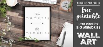 Just inspiring the 'future generation', which is the theme for the matsuri art wall! Little Moments Big Memories Art Print Free Printable Wall Art