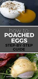 How To Poach Eggs Step By Step Guide Have Butter Will Travel Recipe Egg And Grapefruit Diet Poached Eggs Low Carb Breakfast Recipes
