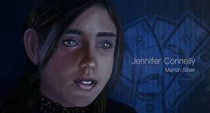 Third character ( Jennifer Connelly as Marion Silver)Quotes:-Which is fine,  you know, it's great. It's just... money is never what I really wanted from  them, you know? That's pretty much all I