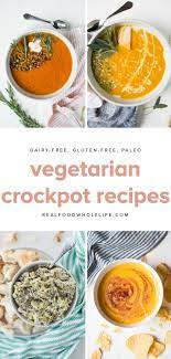 Easiest Vegetarian Slow Cooker Recipes Real Food Whole Life Vegetarian Crockpot Recipes Easy Vegetarian Crockpot Recipes Vegetarian Crockpot