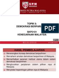 Walaupun di malaysia mengamalkan sistem pengasingan kuasa iaitu eksekutif (pentadbiran), legislatif (perundangan) dan judikatif (kehakiman), namun sebahagian kelompok yang berada di legislatif sebagai ahli kesimpulannya, saya menyeru kita bermuhasabah amalan demokrasi di malaysia. Topik 6 L Demokrasi Berparlimen
