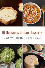 Delicious And Easy Indian Dessert Recipes For Your Instant Pot Vegetarian Gluten Free W Easy Indian Dessert Easy Indian Dessert Recipes Indian Food Recipes