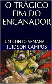Learn english online from native teachers. Amazon Com O Tragico Fim Do Encanador Um Conto Semanal Portuguese Edition Ebook Campos Juidson Kindle Store