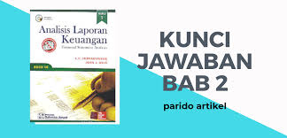 Contoh soal rasio keuangan pada saat anda melakukan analisis laporan keuangan ada salah satu analisis keuangan yang begitu penting dan tidak bisa anda lupakan yakni analisis rasio keuangan di duni keuangan serta investasi rasio keuangan ini juga begitu banyak dipakai dalam berbagai aspek. Bab 2 Analisis Laporan Keuangan Subranmaryam Edisi 10