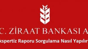 Ziraat Bankasi Ekspertiz Raporu Sorgulama