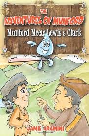 The Adventures of Munford: Munford Meets Lewis and Clark: Jamie Aramini, Bob  Drost: 9781931397551: Amazon.com: Books