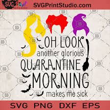 Download Oh Look Another Glorious Quarantine Morning Makes Me Sick Svg Witch Svg Covid 19 Svg Bat Svg Witch S Broom Svg Quarantine Svg Halloween Svg Svg Print Studio