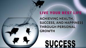 How To Live Your Best Life: Achieving Health, Success and Happiness Through  Personal Growth - YouTube