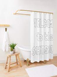 Welcome To The Shitshow Shower Curtain By Lifeisgood1 Shower Curtain Curtains Bathroom Decor