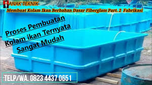 Membuat Kolam Ikan Berbahan Dasar Fiberglass Part 2 Fabrikasi Youtube