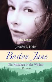 Boston Jane. Ein Mädchen in der Wildnis: Roman (dtv junior)
